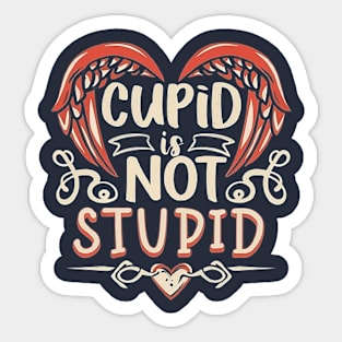 Cupid Is Not Stupid Sticker